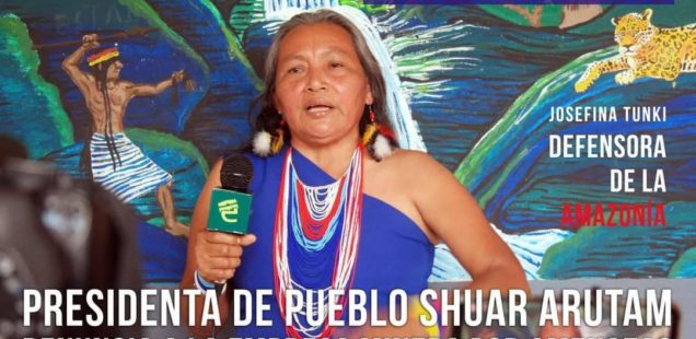 Josefina Antonieta Tunki Tiris - first woman President of the Shuar Arutam people of Ecuador, courageous defender of her territory of life in the face of polluting mining industry